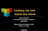 Caching Up and Down the Stack