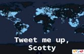 Tweet me up, Scotty