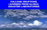 VOLCANIC ERUPTIONS. LEARNING FROM GLOBAL DISASTER LABORATORIES