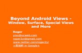 Beyond Android Views - Window,Surface,Special Views,and More