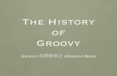 The History of Groovy #GroovyBase