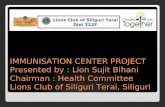 IMMUNISATION CENTER PROJECT Presented by : Lion Sujit BihaniChairman : Health Committee Lions Club of Siliguri Terai, Siliguri