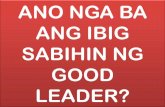 ANO NGA BA ANG QUALITIES NG ISANG GOOD LEADER?