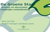 Roel van Dijk Project manager openbaar groen De Groene Stad ‘Groene en duurzame stedelijke ontwikkeling’