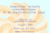 Mediant Centrum Preventieve GGz Symposium ‘actuele ontwikkelingen in de psychiatrische zorg’ Signalen van ouderenmishandeling 14 april 2008 Mieke van der.