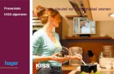 Presentatie KISS algemeen KISS: de sleutel tot comfortabel wonen.