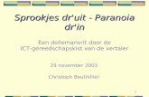 1 Sprookjes dr'uit - Paranoia dr'in Sprookjes dr'uit - Paranoia dr'in Een dollemansrit door de ICT-gereedschapskist van de vertaler 29 november 2003 Christoph.