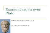 Examenvragen over Plato Nazomerconferentie 2013 j.s.castricum@uva.nl.