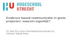 Evidence based communicatie in grote projecten: waarom eigenlijk? Dr. Bert Pol Lector Overheidscommunicatie HU Vennoot Tabula Rasa.