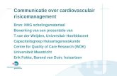 Communicatie over cardiovasculair risicomanagement Bron: NHG scholingsmateriaal Bewerking van een presentatie van T.van der Weijden, Universitair Hoofddocent.