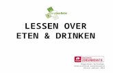 LESSEN OVER ETEN & DRINKEN Hogeschool Rotterdam, Kenniscentrum Zorginnovatie Versie januari 2012.
