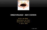 1 april 2014 Krijn van Beek Ministerie van VenJ Directeur Strategie 3 april 2014 ONGEVRAAGD ADVISEREN.