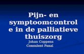 Pijn- en symptoomcontrole in de palliatieve thuiszorg Johan Coppens Consulent Panal.