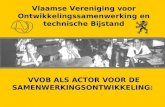Vlaamse Vereniging voor Ontwikkelingssamenwerking en technische Bijstand VVOB ALS ACTOR VOOR DE SAMENWERKINGSONTWIKKELING: