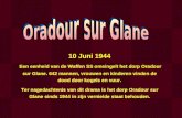 10 Juni 1944 Een eenheid van de Waffen SS omsingelt het dorp Oradour sur Glane. 642 mannen, vrouwen en kinderen vinden de dood door kogels en vuur. Ter.