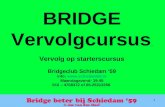 1 BRIDGE Vervolgcursus Vervolg op starterscursus Bridgeclub Schiedam ‘59 info:  Maandagavond: 19:45 010 – 4708372 of 06-25313256.