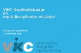 VIKC Kwaliteitskader en multidisciplinaire visitatie Invitational conference 3 november 2009.