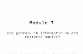 Module 3 Hoe gebruik ik informatie op een correcte manier? Gebaseerd op de tutorials informatievaardigheden van Bibliotheek Letteren - K.U.Leuven.