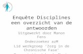 Enquête Disciplines een overzicht van de antwoorden Uitgewerkt door Manon Fens Onderzoeker azM Lid werkgroep ‘Zorg in de Chronische Fase’ Presentatie Joke.