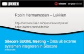 Sitecore SUGNL Meeting – Data uit externe systemen integreren in Sitecore 25 februari 2014 Robin Hermanussen – Lukkien