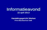 Informatieavond 22 april 2013 Handelingsgericht Werken Prins Mauritsschool Delft.
