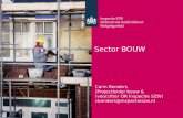 Sector BOUW Carin Benders (Projectleider bouw & (voorzitter OR Inspectie SZW) cbenders@inspectieszw.nl.