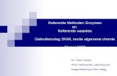 Referentie Methoden Enzymen en Referentie waarden Gebruikersdag SKML sectie algemene chemie 22 mei 2008 Dr. Paul Franck IFCC Referentie Laboratorium HagaZiekenhuis.