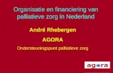 Organisatie en financiering van palliatieve zorg in Nederland André Rhebergen AGORA Ondersteuningspunt palliatieve zorg.