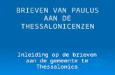 BRIEVEN VAN PAULUS AAN DE THESSALONICENZEN Inleiding op de brieven aan de gemeente te Thessalonica.