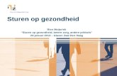 Sturen op gezondheid Rien Meijerink “Sturen op gezondheid, betere zorg, andere prikkels” 24 januari 2013 – Glazen Zaal Den Haag.