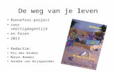 De weg van je leven •Bonnefooi-project •voor veertigdagentijd •en Pasen •2013 •Redactie: •Ria den Braber •Manon Bommer •Anneke van Wijngaarden.