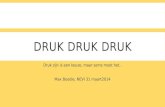DRUK DRUK DRUK Druk zijn is een keuze, maar soms moet het.. Max Boodie, NEVI 31 maart2014.