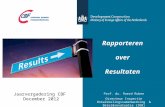 Rapporteren over Resultaten Jaarvergadering CBF December 2012 Prof. dr. Ruerd Ruben Directeur Inspectie Ontwikkelingssamenwerking & Beleidsevaluatie (IOB)