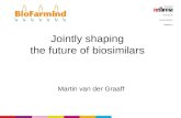 Jointly shaping the future of biosimilars Martin van der Graaff.