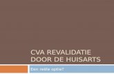CVA REVALIDATIE DOOR DE HUISARTS Een reële optie?.