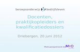 Docenten, praktijkopleiders en kwalificatiedossiers Driebergen, 20 juni 2012 Mede georganiseerd door.