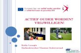 ACTIEF OUDER WORDEN? VRIJWILLIGEN! Kathy Louagie Stafmedewerker Vlaamse Ouderenraad.