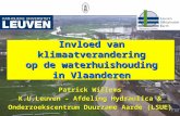 Patrick Willems K.U.Leuven - Afdeling Hydraulica & Onderzoekscentrum Duurzame Aarde (LSUE) Invloed van klimaatverandering op de waterhuishouding in Vlaanderen.
