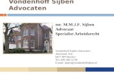 Vondenhoff Sijben Advocaten –1–1 mr. M.M.J.F. Sijben Advocaat Specialist Arbeidsrecht Vondenhoff Sijben Advocaten Akerstraat 104 6417 BN Heerlen Tel: 045-560.