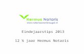 Eindejaarstips 2013 12 ½ jaar Hermus Notaris. Hermus Notaris Luchtkasteel 2013 • 12 ½ jaar Hermus Notaris 2001-2013 • Een overzicht: • 1992 – Nieuw Burgerlijk.