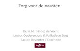 Zorg voor de naasten Dr. H.M. (Hilde) de Vocht Lector Ouderenzorg & Palliatieve Zorg Saxion Deventer / Enschede.