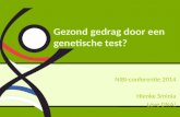 Gezond gedrag door een genetische test? NIBI-conferentie 2014 Hienke Sminia Leve DNA!