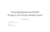 Voortgangspresentatie Project Eenmaal Andermaal Groep 16 Presentatoren: Paul Polkamp en Errel Kelly ` Demonstrator: Martijn Kraaijevanger.