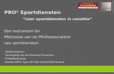 PRO² Sportdiensten “voor sportdiensten in conditie” Een instrument ter PROmotie van de PROfessionaliteit van sportdiensten Opdrachtgever: Vereniging van.