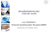 WAARDEBEPALING VAN DE ZAAK Luc Sterkens Erkend boekhouder fiscalist BIBF Antwerpen, 26 oktober 2011.