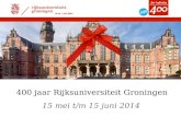 400 jaar Rijksuniversiteit Groningen 15 mei t/m 15 juni 2014.