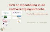 EVC en Opscholing in de voetverzorgingsbranche Voorlichtingsbijeenkomst Nieuwegein, 16 maart 2006.