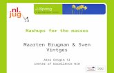 Mashups for the masses Maarten Brugman & Sven Vintges Atos Origin SI Center of Excellence RIA.