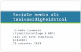 Janneke Louwerse (Stanislascollege & HRO) Iris van Erve (Cosmicus College) 29 november 2013 Sociale media als taalvaardigheidstool.