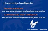 Collective and Web Intelligence Werken aan een menselijker en intelligenter Internet Human Ambience Van mensenkennis naar een begrijpende omgeving Kunstmatige.